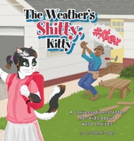 The Weather's Shitty, Kitty: A Conversation-starter for Kids about Word Choices 1525547127 Book Cover