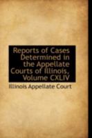 Reports of Cases Determined in the Appellate Courts of Illinois, Volume CXLIV 0559600879 Book Cover