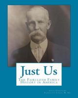 Just Us: The Faircloth Family History in America 1986978842 Book Cover