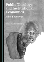 Public Theology and Institutional Economics: All Is Economy 152753961X Book Cover
