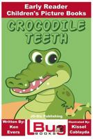 Crocodile Teeth - Early Reader - Children's Picture Books 1974095711 Book Cover