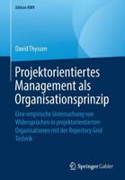Projektorientiertes Management als Organisationsprinzip: Eine empirische Untersuchung von Widersprüchen in projektorientierten Organisationen mit der ... Grid Technik (Edition KWV) 365824352X Book Cover