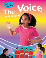The Voice and Singing (Let's Make Music) 1599202166 Book Cover