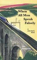 When All Men Speak Falsely B0GY2VV7WY Book Cover