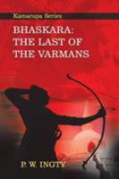 Bhaskara: The Last of the Varmans: Kamarupa Series 1622123050 Book Cover