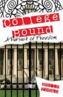 College Bound: A Pursuit of Freedom 1499148658 Book Cover