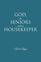 GOD, the SENIORS and the HOUSEKEEPER 1636308848 Book Cover