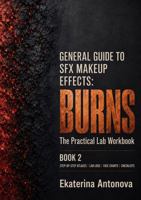 General Guide to SFX Makeup Effects: Burns — The Practical Lab Workbook B0H6PCHNTL Book Cover