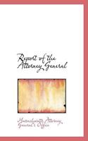Report of the Attorney General 1103840525 Book Cover