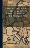 L'Administration et les Finances du Comté de Namur du XIIIe au XVe Siècle: Sources 1022125249 Book Cover