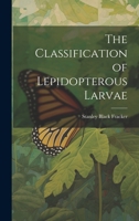 The Classification of Lepidopterous Larvae 1022020412 Book Cover