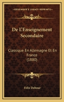 de L'Enseignement Secondaire Classique En Allemagne Et En France 201619748X Book Cover