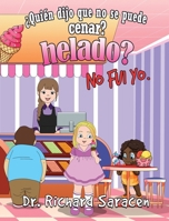 ¿Quién Dijo Que No Se Puede Cenar Helado? No Fui Yo 1967861080 Book Cover