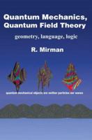 Quantum Mechanics, Quantum Field Theory: geometry, language, logic 0595336906 Book Cover