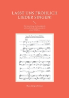 Lasst uns fröhlich Lieder singen!: Die Auswirkung des Gesangbuchs auf Gesellschaft und Gemeinde in seinen 500 Jahren (German Edition) 3758308151 Book Cover