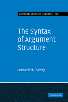 The Syntax of Argument Structure 0521182336 Book Cover