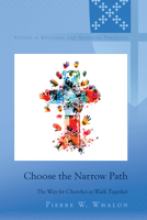 Choose the Narrow Path: The Way for Churches to Walk Together 1433196387 Book Cover