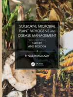 Soilborne Microbial Plant Pathogens and Disease Management, Volume One: Nature and Biology 0367178753 Book Cover