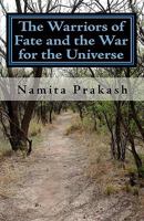 The Warriors of Fate and the War for the Universe 1450504051 Book Cover