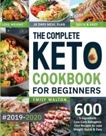 The Complete Keto Cookbook for Beginners #2019-2020: 600 5-Ingredient Low-Carb Ketogenic Diet Recipes to Lose Weight Quick & Easy (28 Days Meal Plan Included) 1701710285 Book Cover