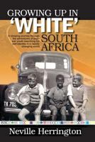 Growing up in 'White' South Africa: A romping journey through the adventures of post-war youth searching for self-identity in a rapidly changing world. 1794649603 Book Cover