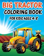 Big Tractor Coloring Book for Kids Ages 4-8: Large Coloring Book for Boys & Girls, Toddlers, Preschool and Kindergarten Simple Big Pictures Perfect fo B08T43T9LC Book Cover