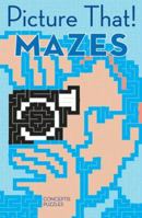 Picture That! Mazes 1402724934 Book Cover