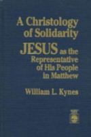 A Christology of Solidarity: Jesus as the Representative of His People in Matthew 081918098X Book Cover