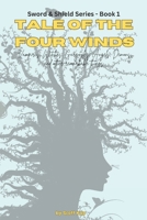Tale of the Four Winds: Sword and Shield Series (Sword & Shield) B0FBSCMMY5 Book Cover