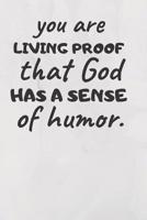 You Are Living Proof That God Has a Sense of Humor 1091442886 Book Cover