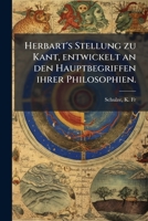 Herbart's Stellung Zu Kant: Entwickelt An Den Hauptbegriffen Ihrer Philosophien ...... 1173115323 Book Cover