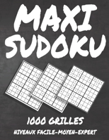 MAXI SUDOKU: 1000 GRILLES: Avec Solutions | Niveau: facile-moyen - difficile - diabolique-Expert (French Edition) B08KG9MZTT Book Cover