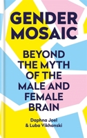 Gender Mosaic: Beyond the Myth of the Male and Female Brain 0316534617 Book Cover