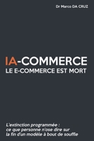 IA-commerce : Le e-commerce est mort: L’extinction programmée - Ce que personne n’ose dire sur la fin d’un modèle à bout de souffle (French Edition) B0FSDG4BJ6 Book Cover