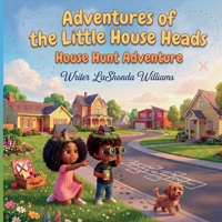 House Hunt Adventure (Adventures of the Little House Heads) B0HCTVPWC4 Book Cover