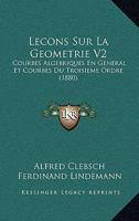 Lecons Sur La Geometrie V2: Courbes Algebriques En General Et Courbes Du Troisieme Ordre (1880) 1120500893 Book Cover