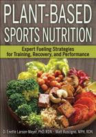 Plant-Based Sports Nutrition: Expert Fueling Strategies for Training, Recovery, and Performance 1492568643 Book Cover
