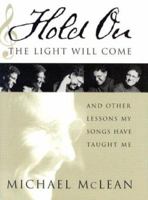 Hold On, the Light Will Come: And Other Lessons My Songs Have Taught Me 1590380886 Book Cover