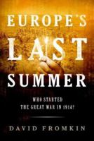 Europe's Last Summer: Who Started the Great War in 1914? 037572575X Book Cover