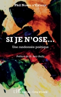Si je n'ose...: Une randonnée poétique (Harmattan Côte-d'Ivoire) (French Edition) 2343076138 Book Cover