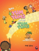 Patti's Yum Yums for Kids' Tum Tums: Playful Plates from Ghana & Beyond 190868514X Book Cover