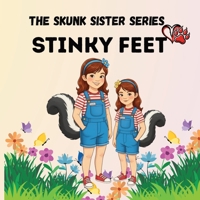 The Skunk Sister Series: Stinky Feet, A Funny and Heartwarming Children's Story About Family, Lessons, and Growing Up B0GSZ9X8FM Book Cover