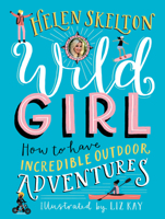 Wild Girl: How to Have Incredible Outdoor Adventures 1536212865 Book Cover