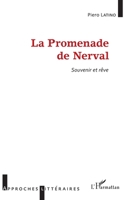 La Promenade de Nerval: Souvenir et rêve (Approches Littéraires) (French Edition) 2343136122 Book Cover