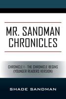 Mr. Sandman Chronicles: Chronicle 1 - The Chronicle Begins (Younger Readers Version) 1977211690 Book Cover