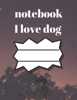 i love dog notebook: notebook for dog lovers and animal lovers, notebook gift for thanksgiving, journal book for thanksgiving journal and lined book for dog lovers (8.5/11) inches 120 pages, notebook  1708119019 Book Cover