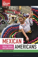 Mexican Americans: History, Culture, and Experiences (The American Mosaic) B0G8JKC74Z Book Cover