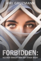 FORBIDDEN: NEITHER TONIGHT NOR ANY OTHER NIGHT B0FD393ZY7 Book Cover