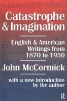 Catastrophe and Imagination: English and American Writings From 1870 to 1950 1560009756 Book Cover