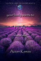 Your Body Wants to HEAL Naturally 1736811258 Book Cover